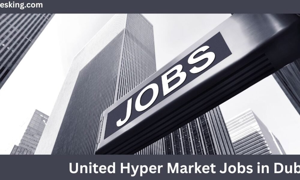 United Hyper Market Jobs in Dubai